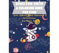 Space Fun Facts & Coloring Book for Kids: Cute Space, Word Searches & Activities For Ages 4-8 (Little Explorer Activity Books)