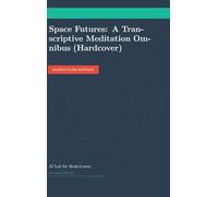 Space Futures: A Transcriptive Meditation Omnibus (Hardcover)