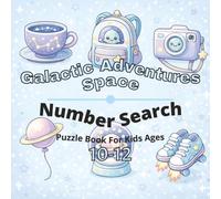Space & Galactic Adventures Puzzle Book for Kids Ages 10-12: 80+ fun and engaging number search puzzles for learning focus, problem solving, critical ... screen-free activity, and confidence building