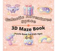 Space & Galactic Adventures Puzzle Book for Kids Ages 4-6: 80+ fun and engaging 3D mazes puzzles for learning focus, problem solving, critical thinking, screen-free activity, and confidence building