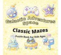 Space & Galactic Adventures Puzzle Book for Kids Ages 4-6: 80+ fun and engaging mazes puzzles for learning focus, problem solving, critical thinking, screen-free activity, and confidence building
