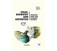 Space, Geometry and Aesthetics: Through Kant and Towards Deleuze (Renewing Philosophy)