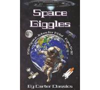 Space Giggles: 150+ Laugh-Out-Loud Jokes About Outer-Space, Astronauts, Aliens, and More for Kids Ages 5-10 | Perfect for On The Go or Bedtime Fun (The Giggles Series)