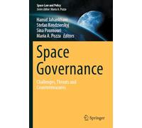 Space Governance: Challenges, Threats and Countermeasures (Space Law and Policy)