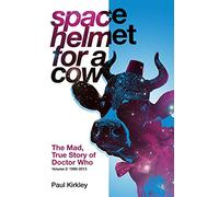 Space Helmet for a Cow 2: The Mad, True Story of Doctor Who (1990-2013)