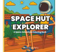 Space Hut Explorer: A Space Adventure Coloring Book
