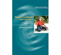 Space in Language and Cognition: Explorations in Cognitive Diversity: 5 (Language Culture and Cognition, Series Number 5)