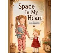 Space In My Heart: A story about family, siblings and adoption (The Heart on the Wall Series)