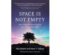 Space Is Not Empty: How Hidden Fields Are Shaping Your Life and Our World