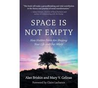 Space Is Not Empty: How Hidden Fields Are Shaping Your Life and Our World