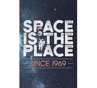 Space Is The Place Since 1969 #2: Moon Landing Apollo 11 Journal Notebook to write in 6x9" 150 lined pages