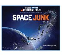Space Junk: Tech Bytes: Exploring Space