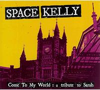 Space Kelly - Come to My World: a Tribute to Sarah