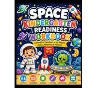 Space Kindergarten Readiness Workbook: Letters A-Z, Numbers 1-10, Shapes, Colors, Matching & Patterns for Preschool Kids Ages 4-5