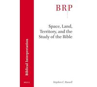 Space, Land, Territory, and the Study of the Bible (Brill Research Perspectives in Biblical Interpretation)