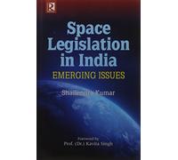 Space Legislation in India: Emerging Issues