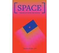 Space : Lessons in Taking and Making
