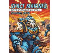 Space Marines Save Starlight Junction Coloring Book: Awesome activity book roadtrip book action story aliens
