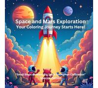 Space & Mars Exploration Coloring Book for Kids: Small Steps on Mars, Big Steps for Human Civilization