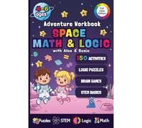 Space Math and Logic Adventure Workbook for Kids Ages 4-6 with Alex & Suzie: 150 STEM Activities, Puzzles, Mazes, and Brain Games to Build Early Math ... (Math & Logic Adventures with Alex & Suzie)