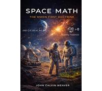 Space Math: How UM3M Rewrites the Mathematics of Survival Beyond Earth (WeaverMath Titles)