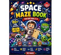 Space Maze Book for Kids Ages 5-8: 80+ Fun Space Mazes with Rockets, Astronauts, Planets, Friendly Robots, Aliens & Bonus Space Explorer Challenges