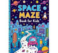 Space Maze Book for Kids: Fun & Educational Outer Space Maze Puzzles for Kids Ages 4-8 | Astronauts, Rockets, Planets & Galaxy Adventures (Creative Learning Activity Series for Kids)