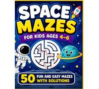 Space Mazes for Kids Ages 4-6: Fun and Easy Maze Book with 50 Simple Mazes and Solutions (Space Adventure Mazes)
