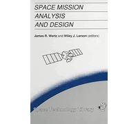 Space Mission Analysis and Design: 2 (Space Technology Library, 2)