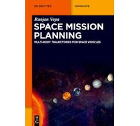 Space Mission Planning: Multi-Body Trajectories for Space Vehicles (De Gruyter Textbook)