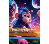 Space Monkey Adventures in the Starry Jungle