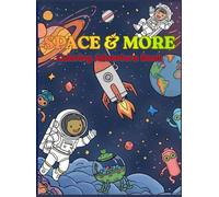 SPACE & More Coloring Adventure Book: Let your imagination blast off! with this fun coloring book featuring planets, astronauts, spaceships, and aliens igniting creativity and imagination.