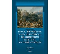Space, Narrative, and Historical Imagination in Livy's AB Urbe Condita: 21 (Historiography of Rome and Its Empire)
