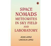 Space Nomads: Meteorites in Sky, Field, and Laboratory