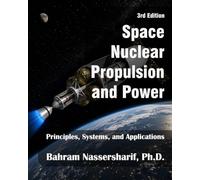 Space Nuclear Propulsion and Power -- 3rd Edition: Principles, Systems, and Applications