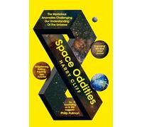 Space Oddities : The Mysterious Anomalies Challenging Our Understanding Of The Universe