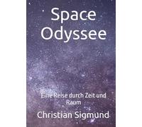 Space Odyssee: Eine Reise durch Zeit und Raum