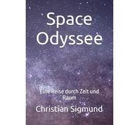Space Odyssee: Eine Reise durch Zeit und Raum