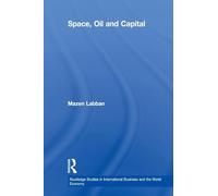 Space, Oil and Capital (Routledge Studies in International Business and the World Economy)