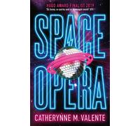 Space Opera : HUGO AWARD FINALIST FOR BEST NOVEL 2019