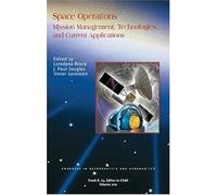 Space Operations: Mission Management, Technologies, and Current Applications (Progress in Astronautics & Aeronautics)