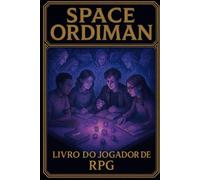 SPACE ORDIMAN: LIVRO DO JOGADOR DE RPG