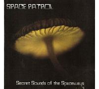 Space Patrol - Secret Sounds Of The Spaceways