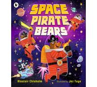 Space Pirate Bears : An intergalactic adventure full of funny twists and turns, perfect for ages 3-7
