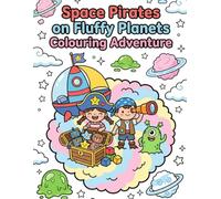 Space Pirates on Fluffy Planets: Colouring Adventure