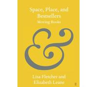 Space, Place, and Bestsellers: Moving Books (Elements in Publishing and Book Culture)