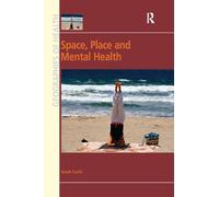 Space, Place and Mental Health (Ashgate's Geographies of Health)