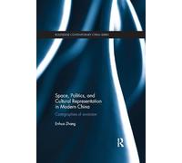 Space, Politics, and Cultural Representation in Modern China: Cartographies of Revolution (Routledge Contemporary China Series)