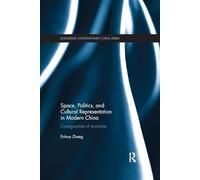 Space, Politics, and Cultural Representation in Modern China: Cartographies of Revolution (Routledge Contemporary China Series)
