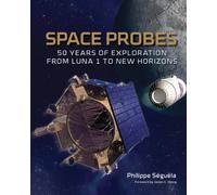 Space Probes: 50 Years of Exploration from Luna 1 to New Horizons